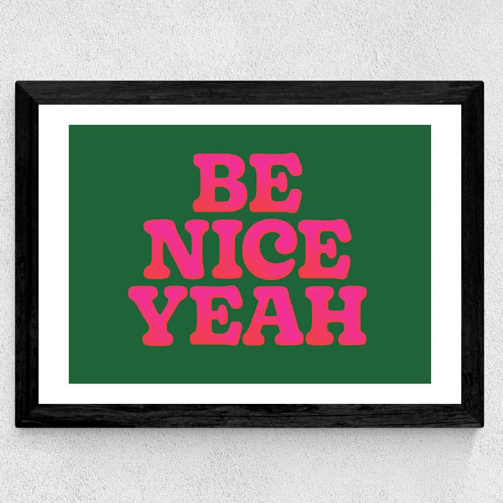 East End Prints Be Nice Yeah