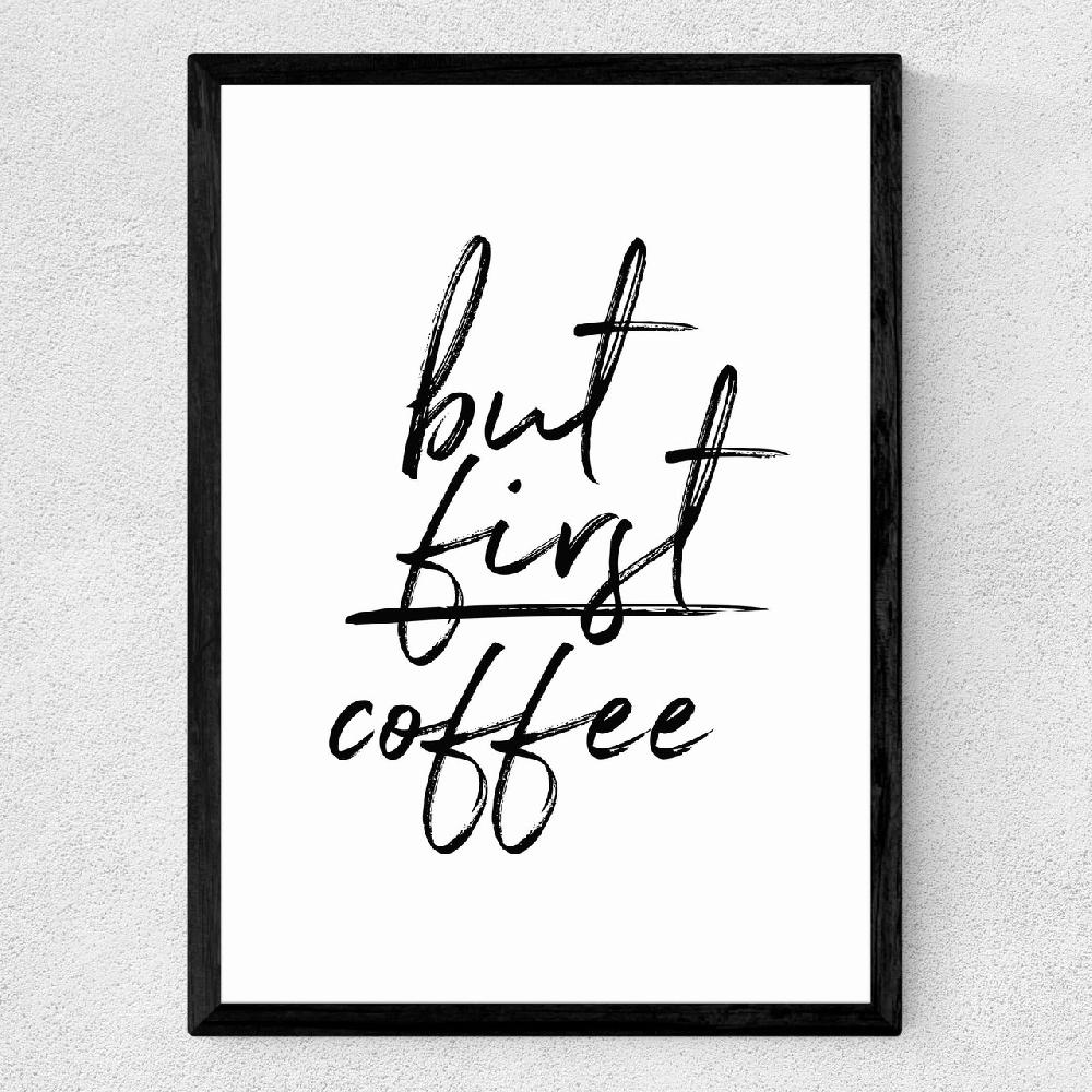 East End Prints But First Coffee By Rafael Farias