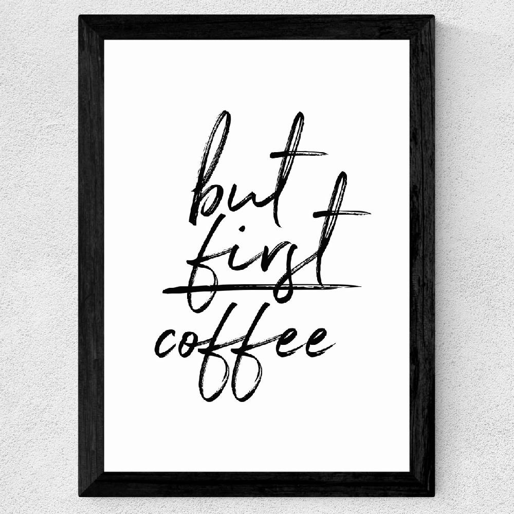 East End Prints But First Coffee By Rafael Farias