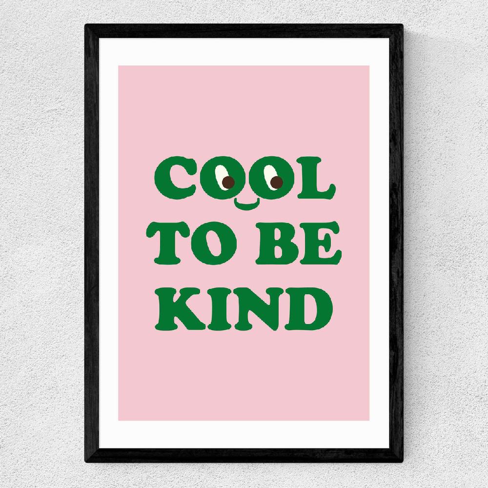 East End Prints Cool To Be Kind