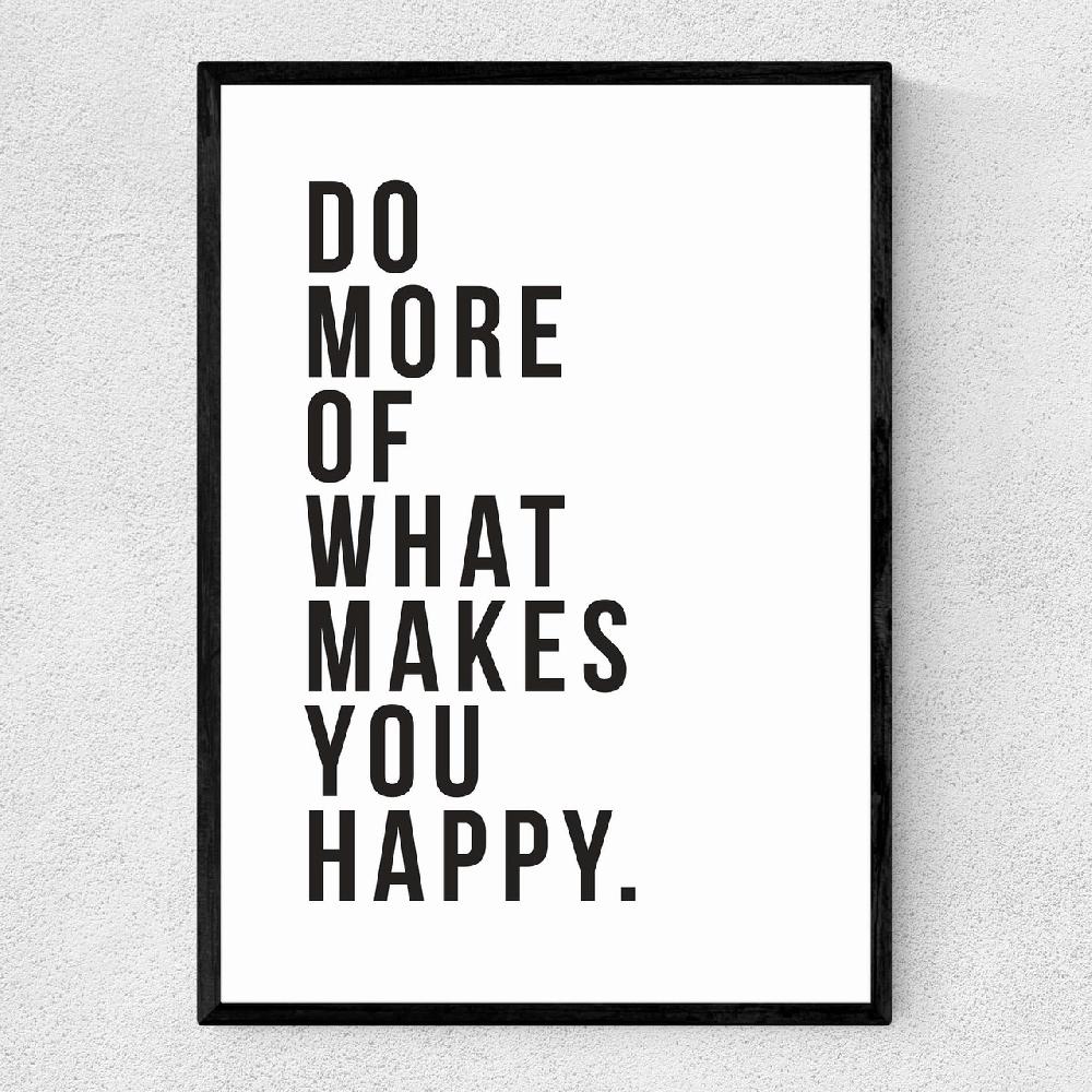 east end prints Do More of What Makes You Happy
