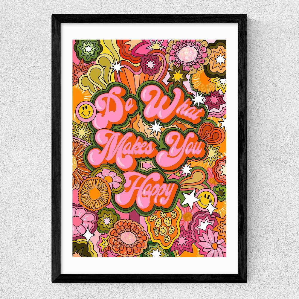 East End Prints Do What Makes You Happy