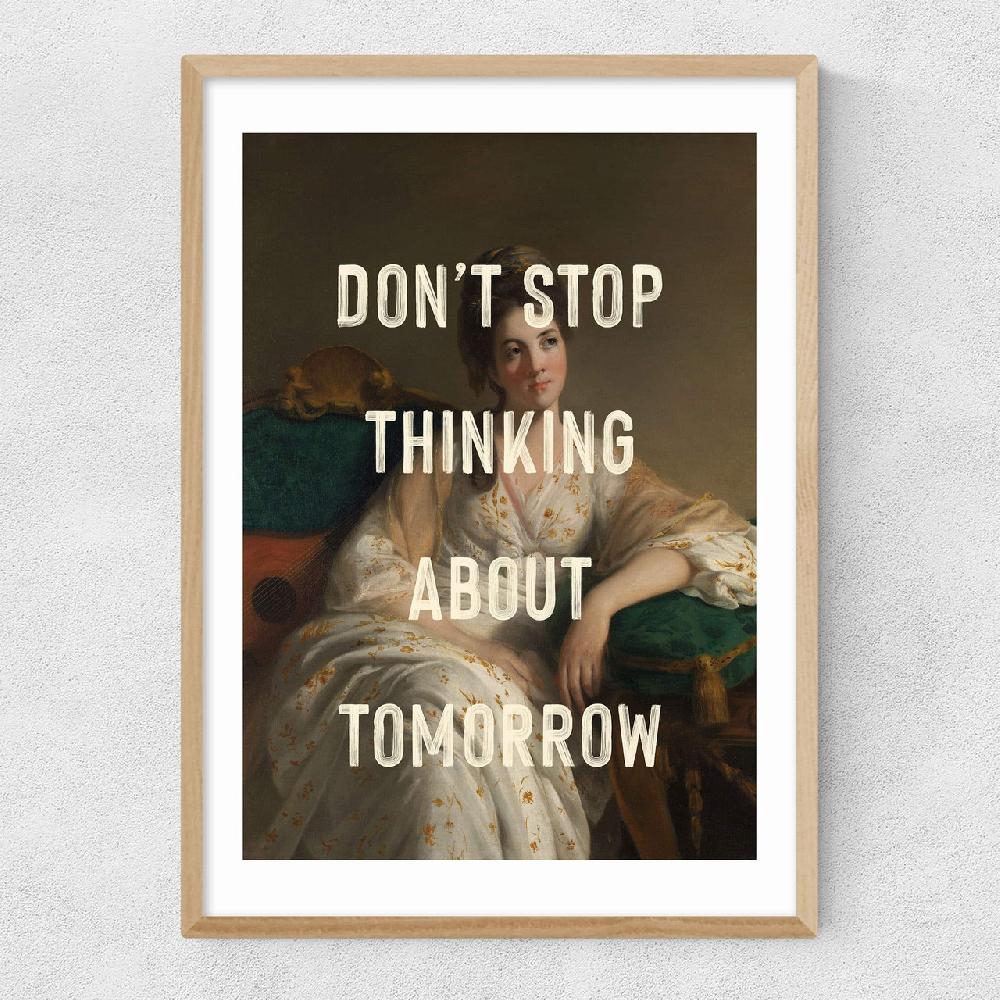 East End Prints Don't Stop Thinking About Tomorrow