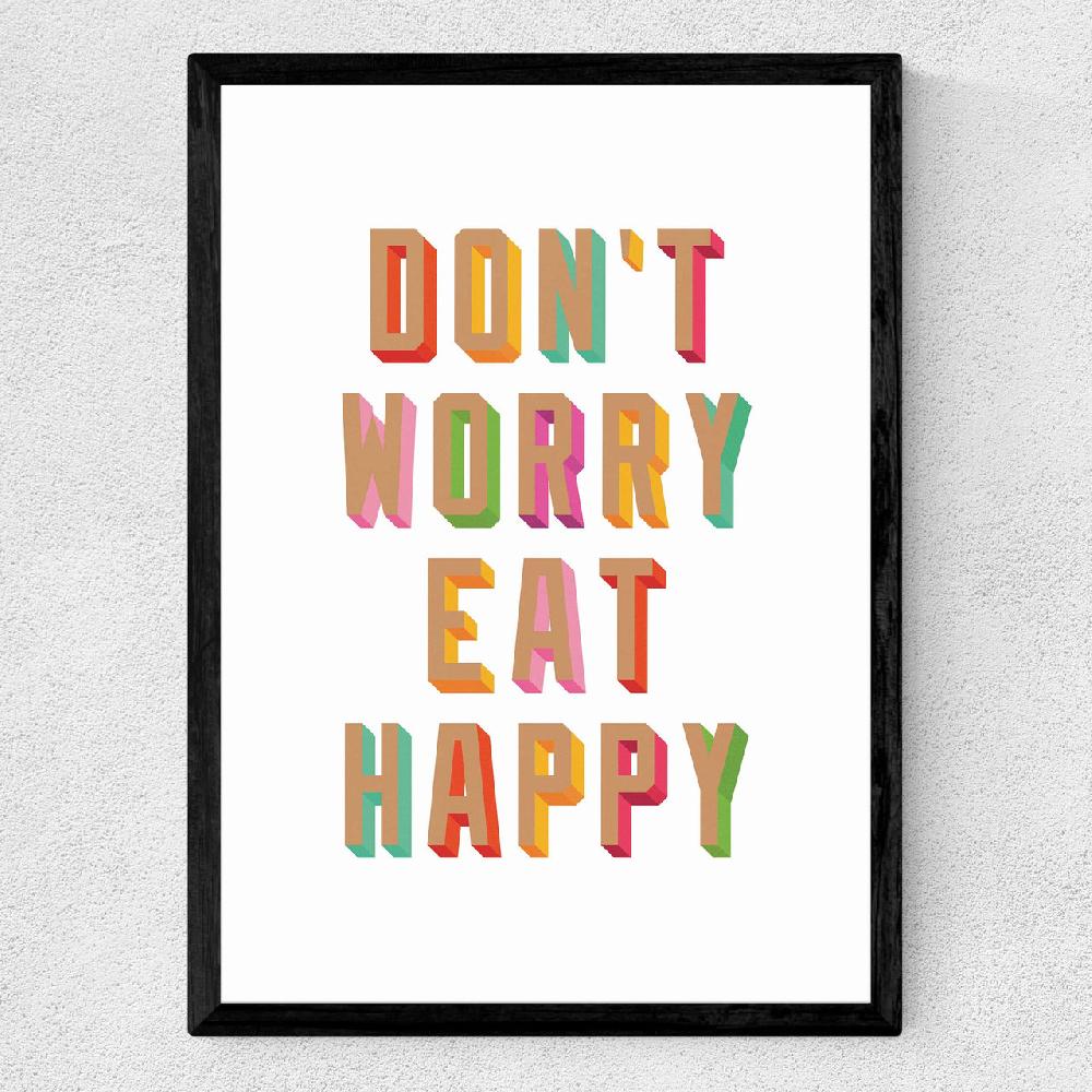 East End Prints Don't Worry Eat Happy