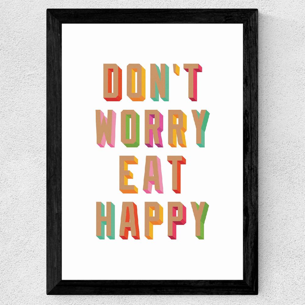 East End Prints Don't Worry Eat Happy