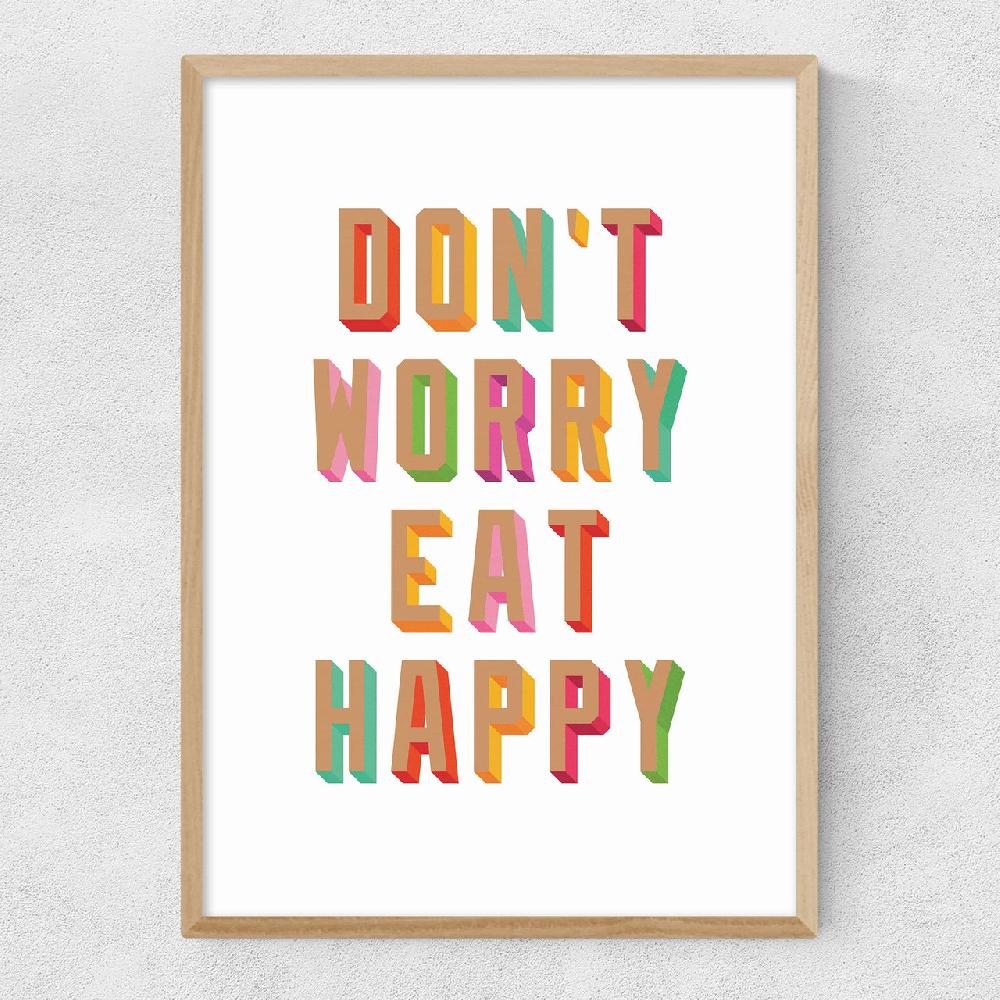 East End Prints Don't Worry Eat Happy