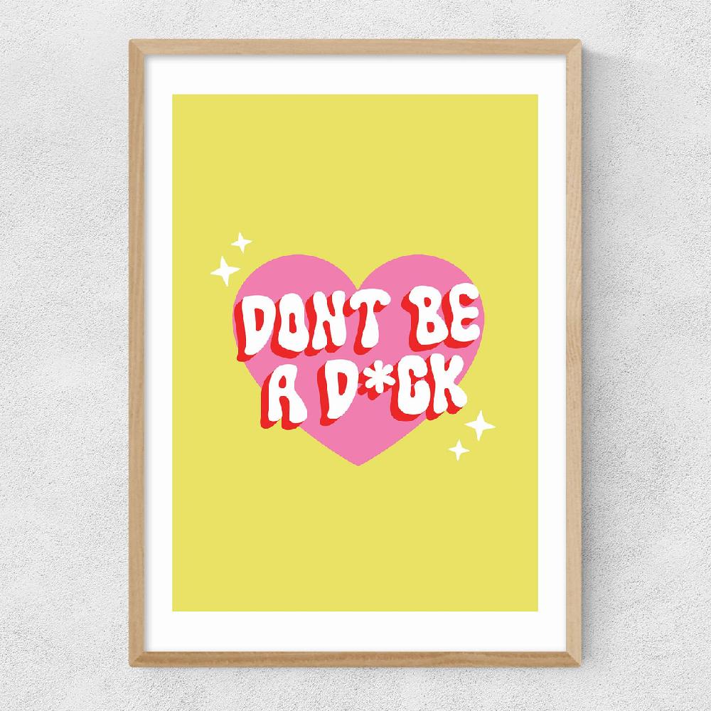 East End Prints Dont Be A Dick