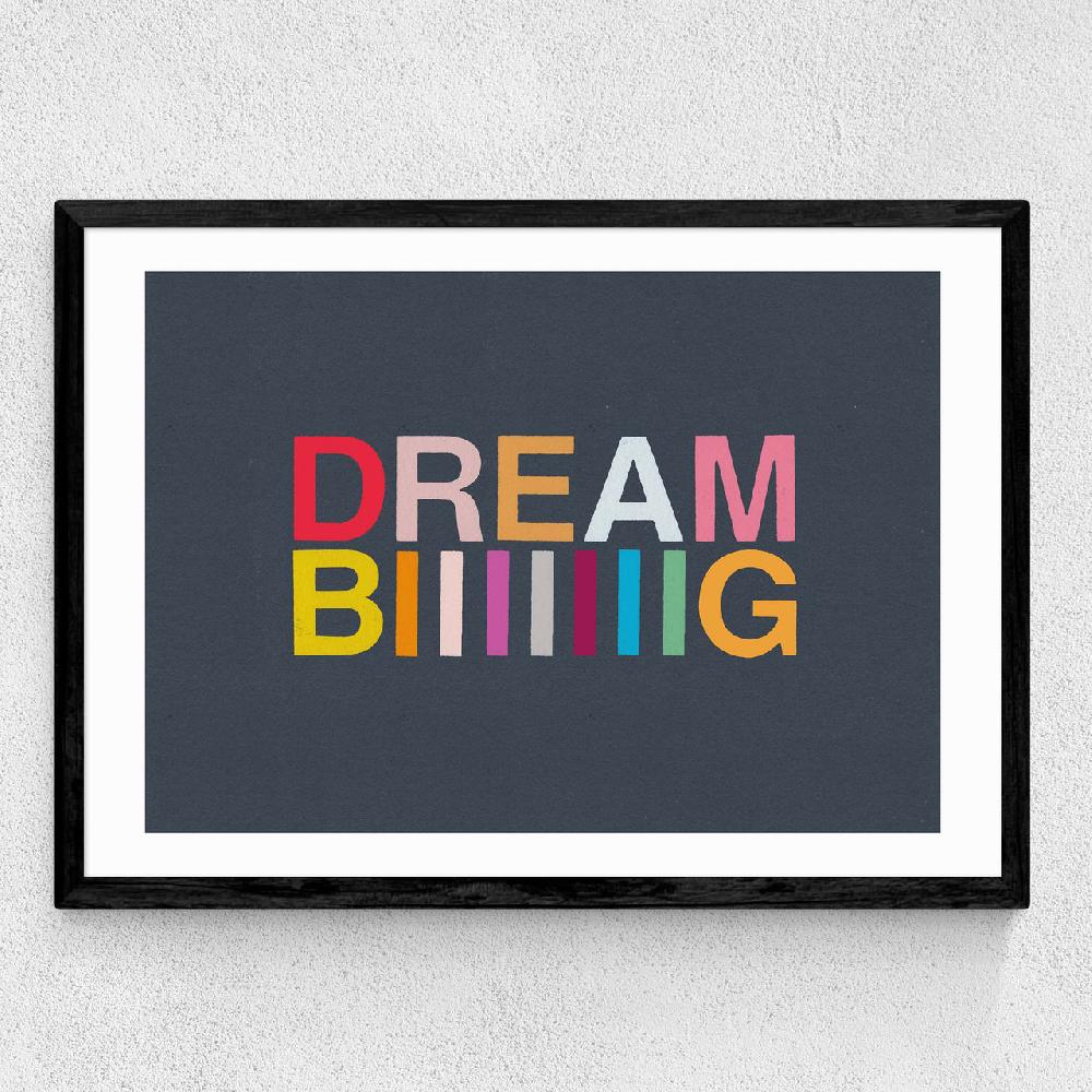 East End Prints Dream Biiiiiiig