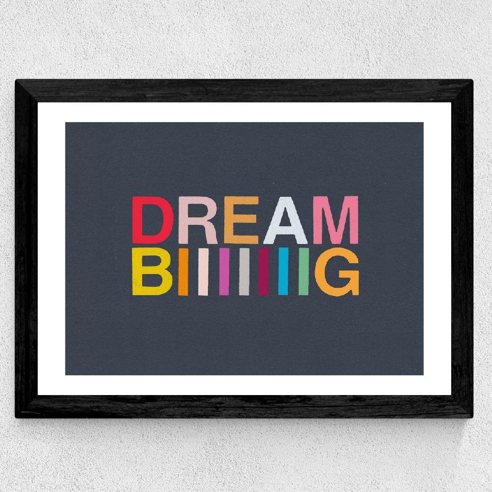 East End Prints Dream Biiiiiiig