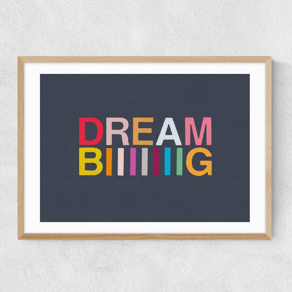 East End Prints Dream Biiiiiiig