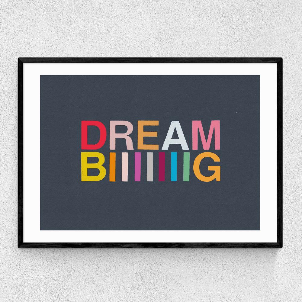 east end prints Dream Biiiiiiig