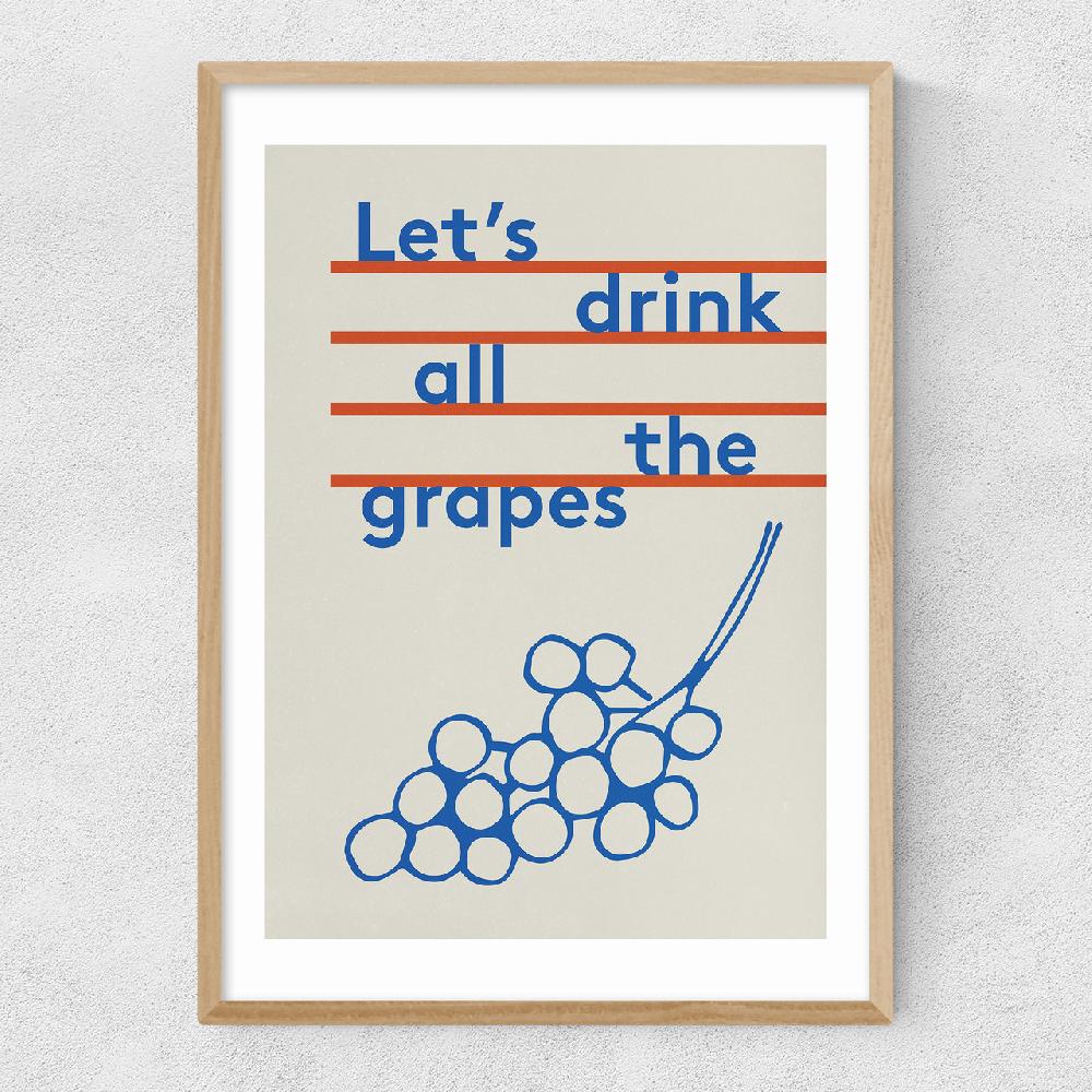 East End Prints Drink All The Grapes