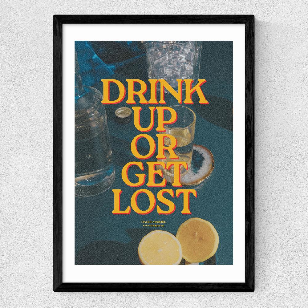 East End Prints Drink Up Or Get Lost