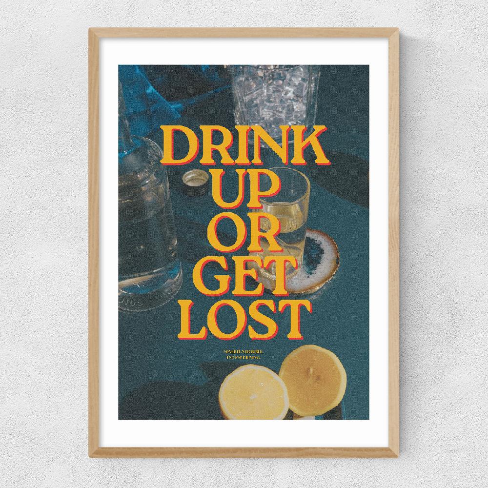 East End Prints Drink Up Or Get Lost