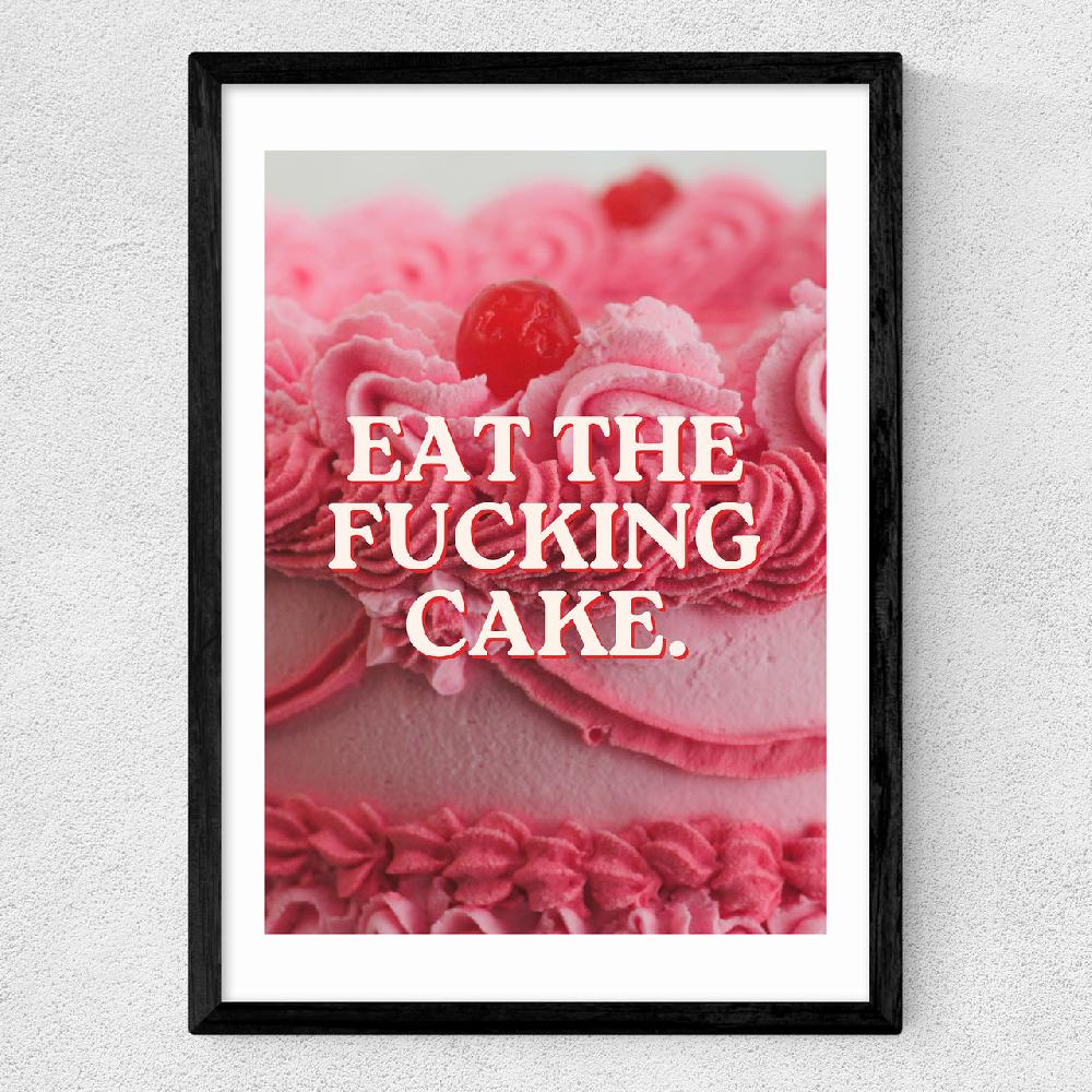 East End Prints Eat The Fucking Cake