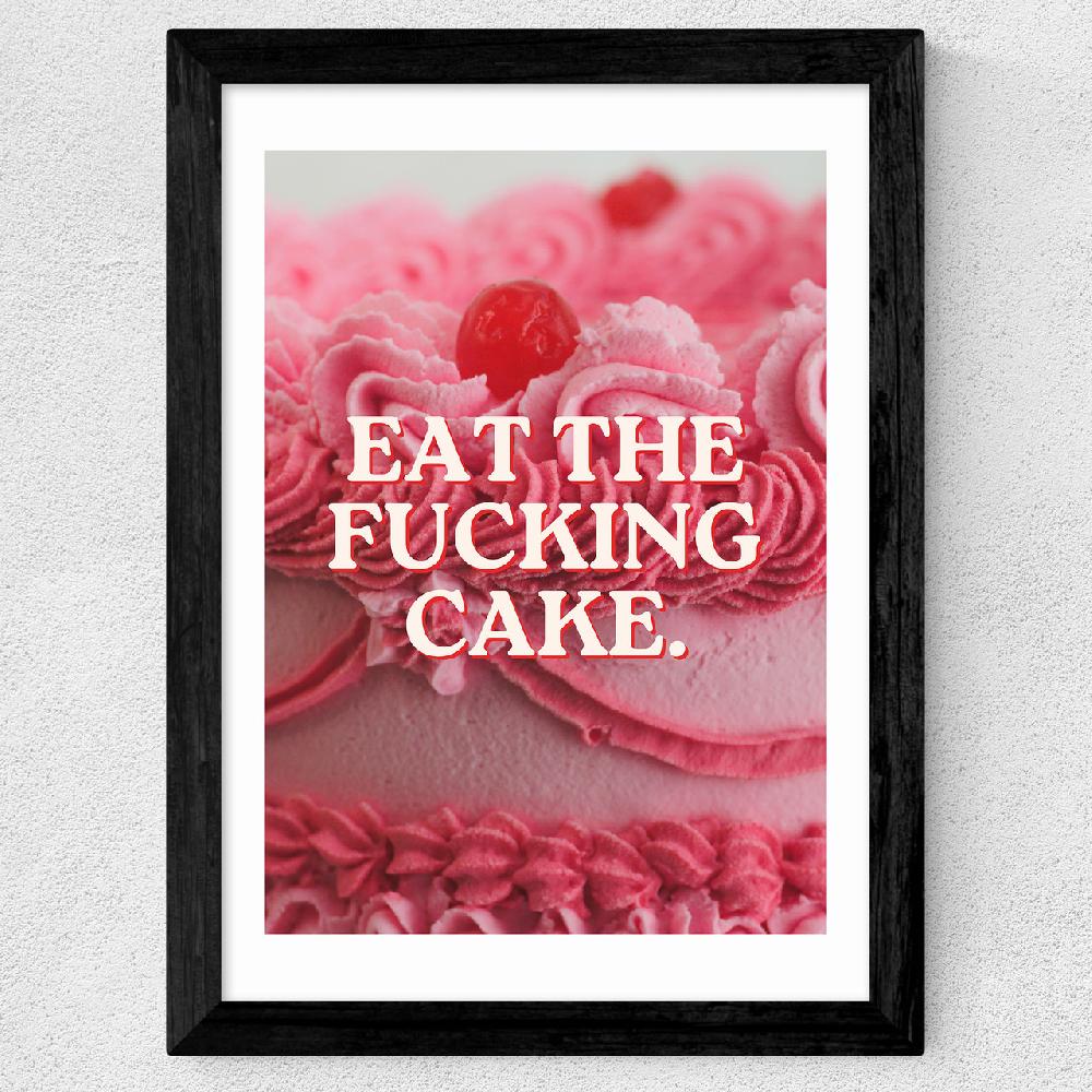 East End Prints Eat The Fucking Cake