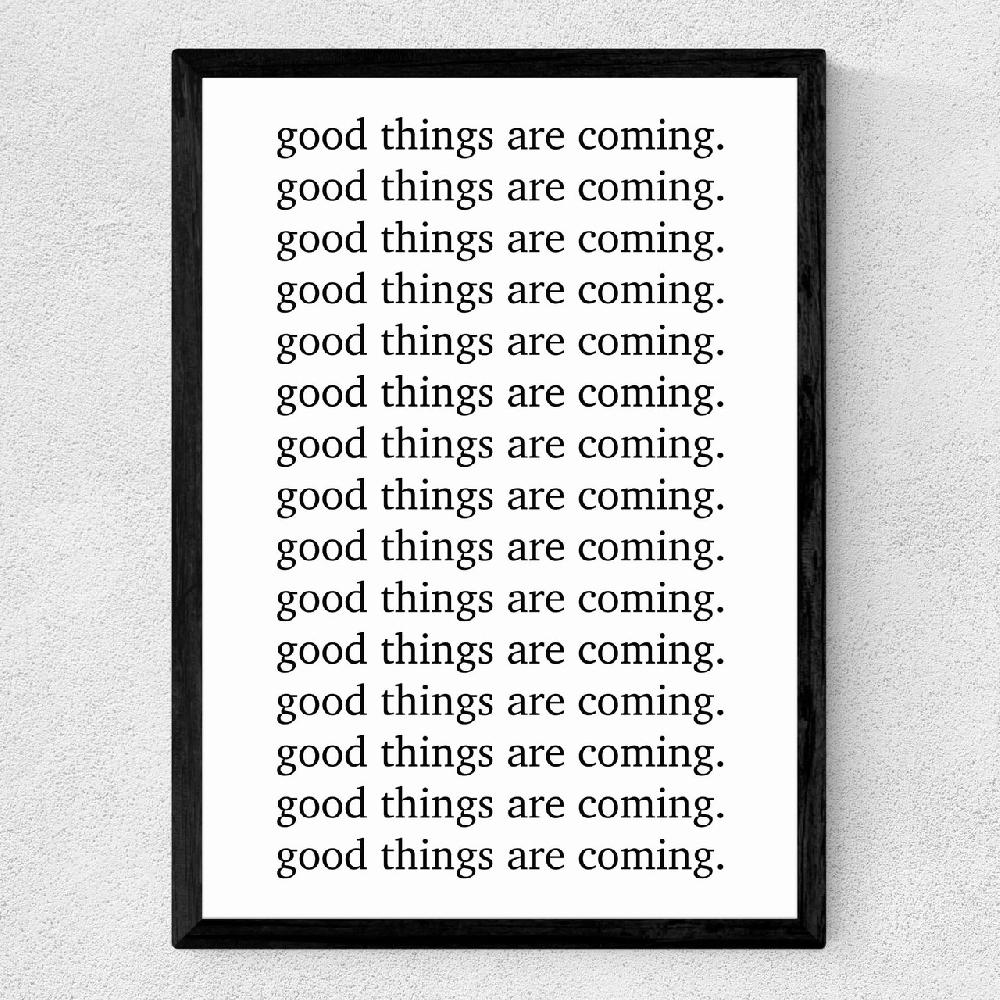 East End Prints Good Things Are Coming