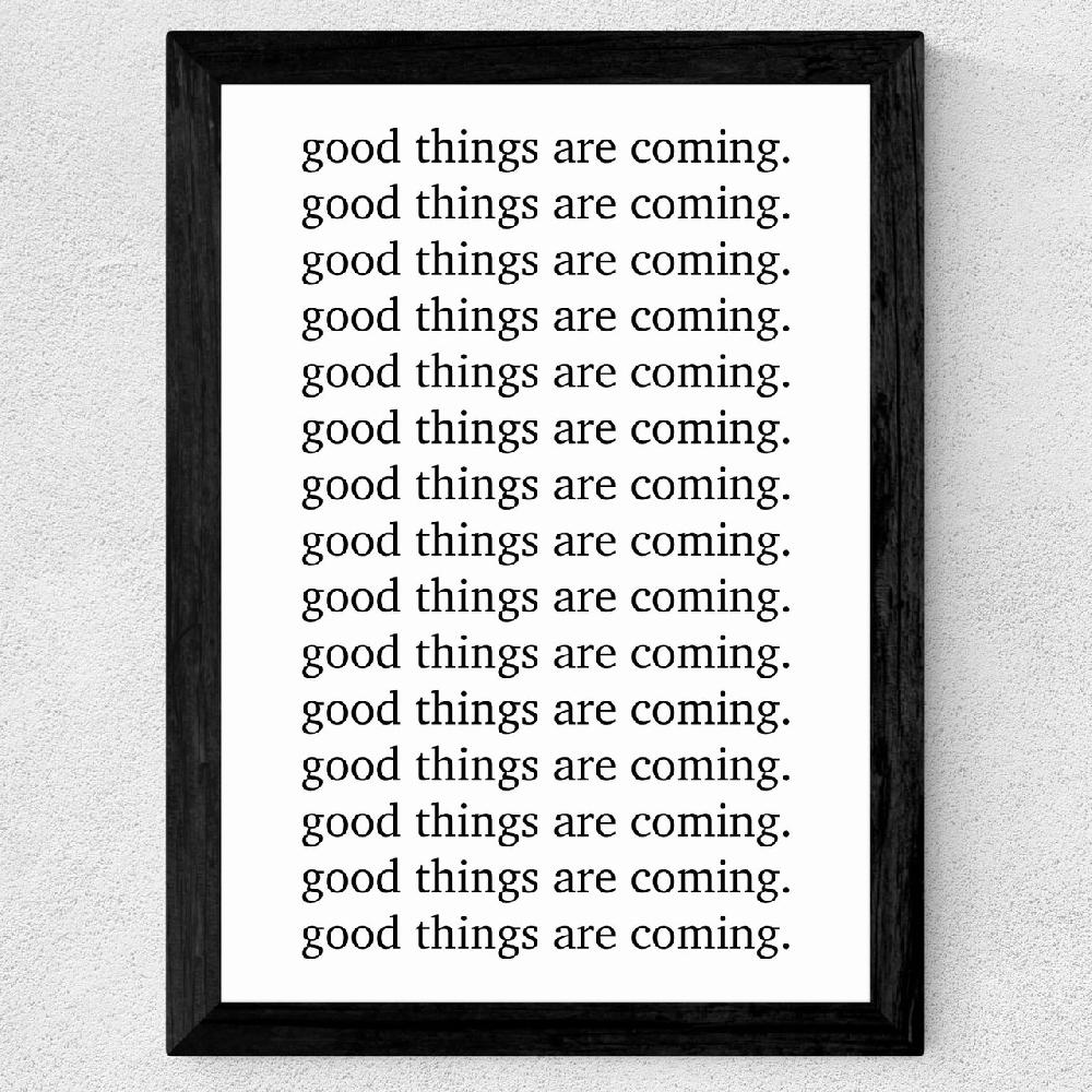 East End Prints Good Things Are Coming