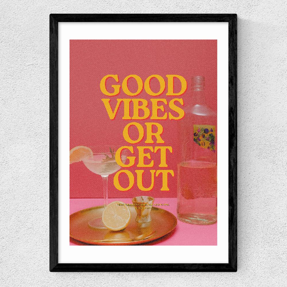 East End Prints Good Vibes Or Get Out