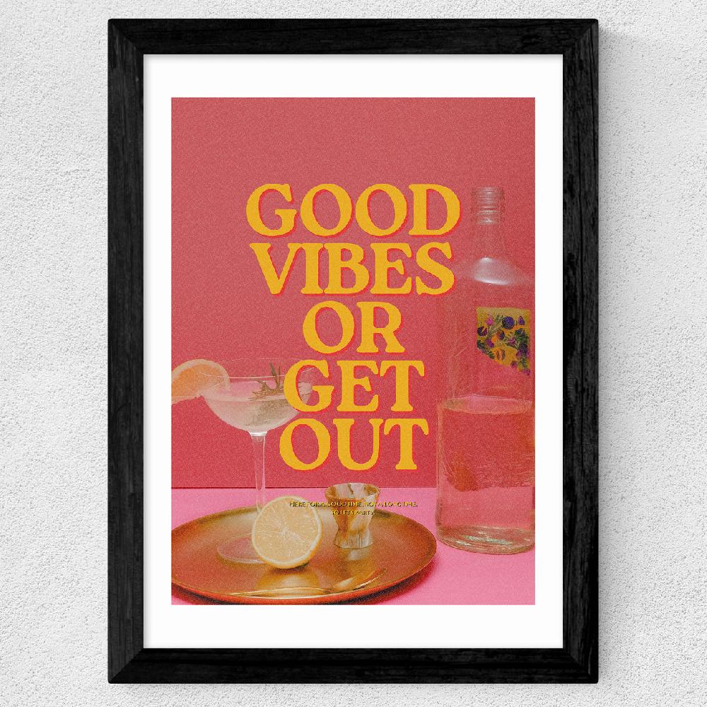 East End Prints Good Vibes Or Get Out