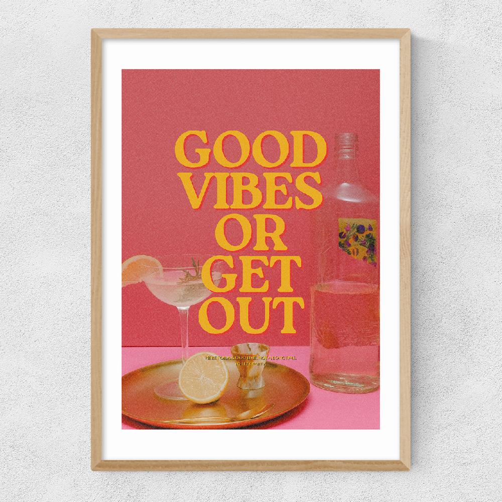East End Prints Good Vibes Or Get Out