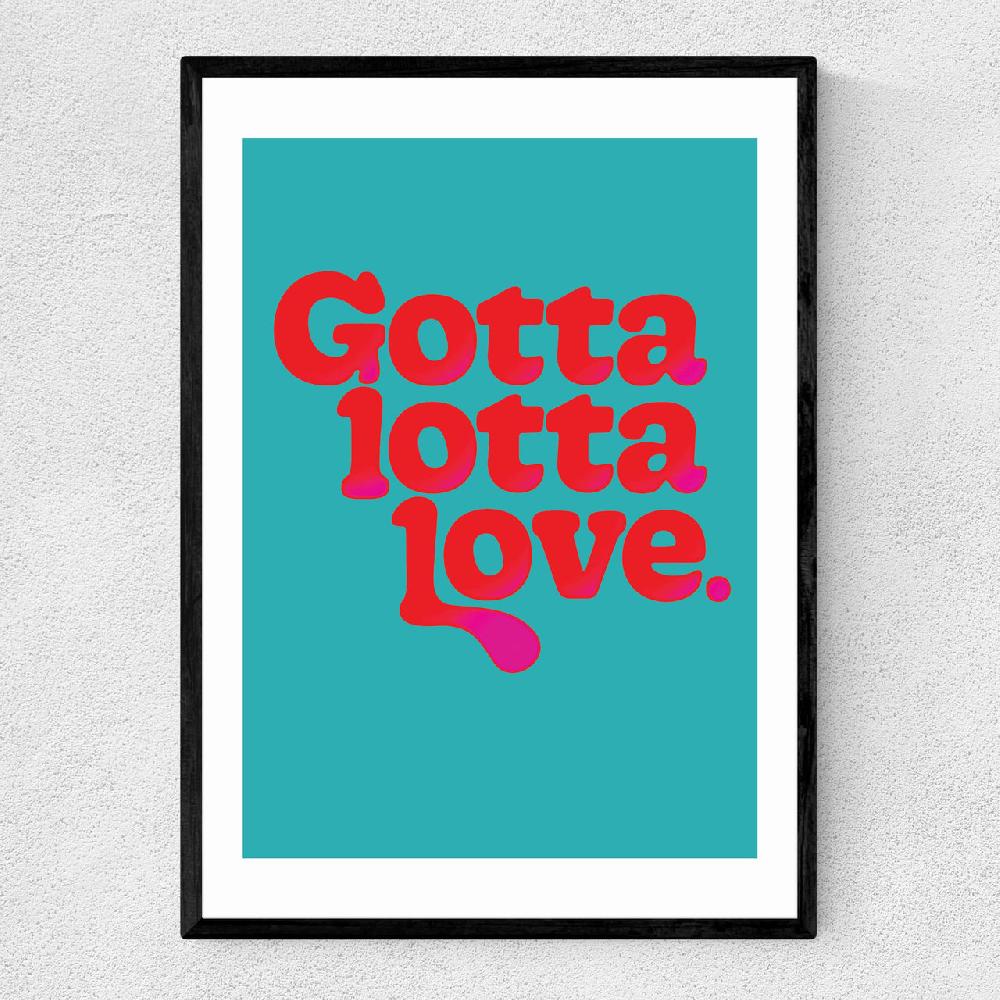east end prints Gotta Lotta Love