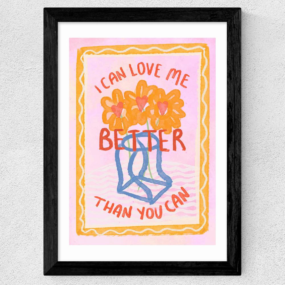 East End Prints I Can Love Me Better Than You Can