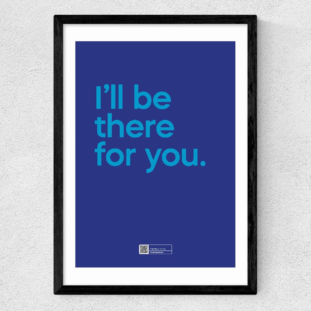 East End Prints I'll Be There For You