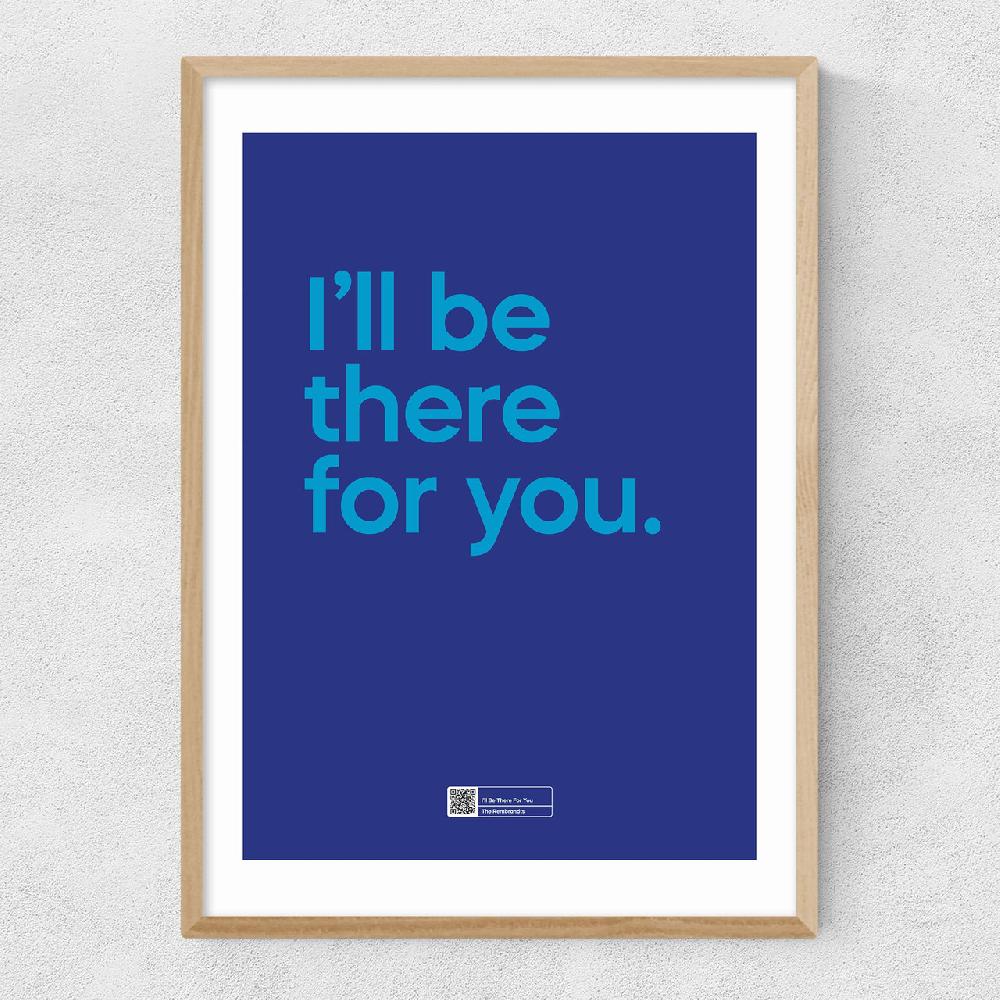 East End Prints I'll Be There For You
