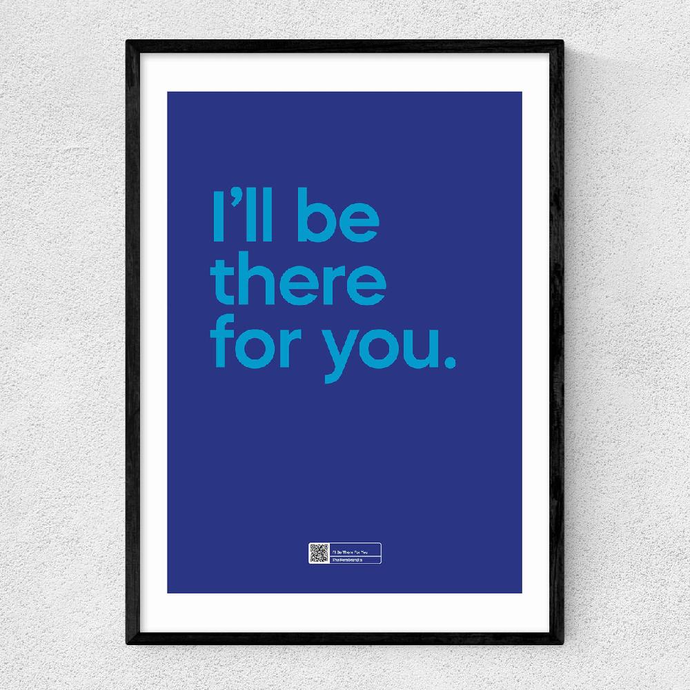 east end prints I'll Be There For You