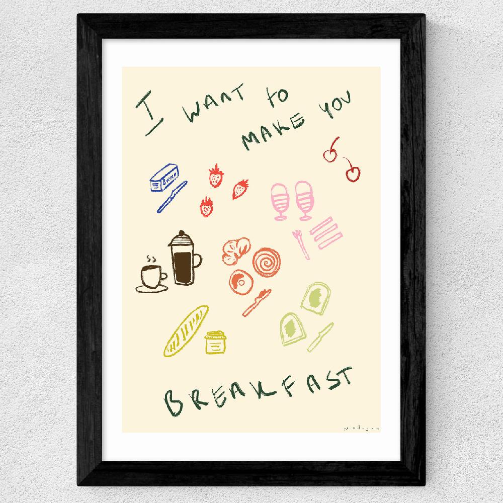 East End Prints I Want To Make You Breakfast
