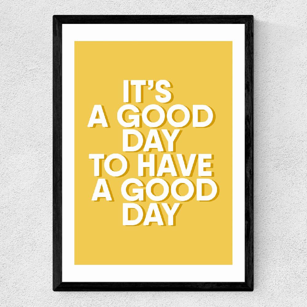 East End Prints It's A Good Day