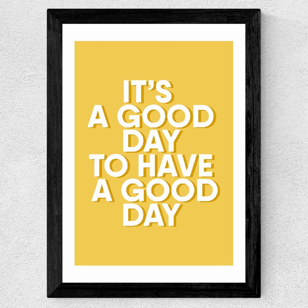 East End Prints It's A Good Day