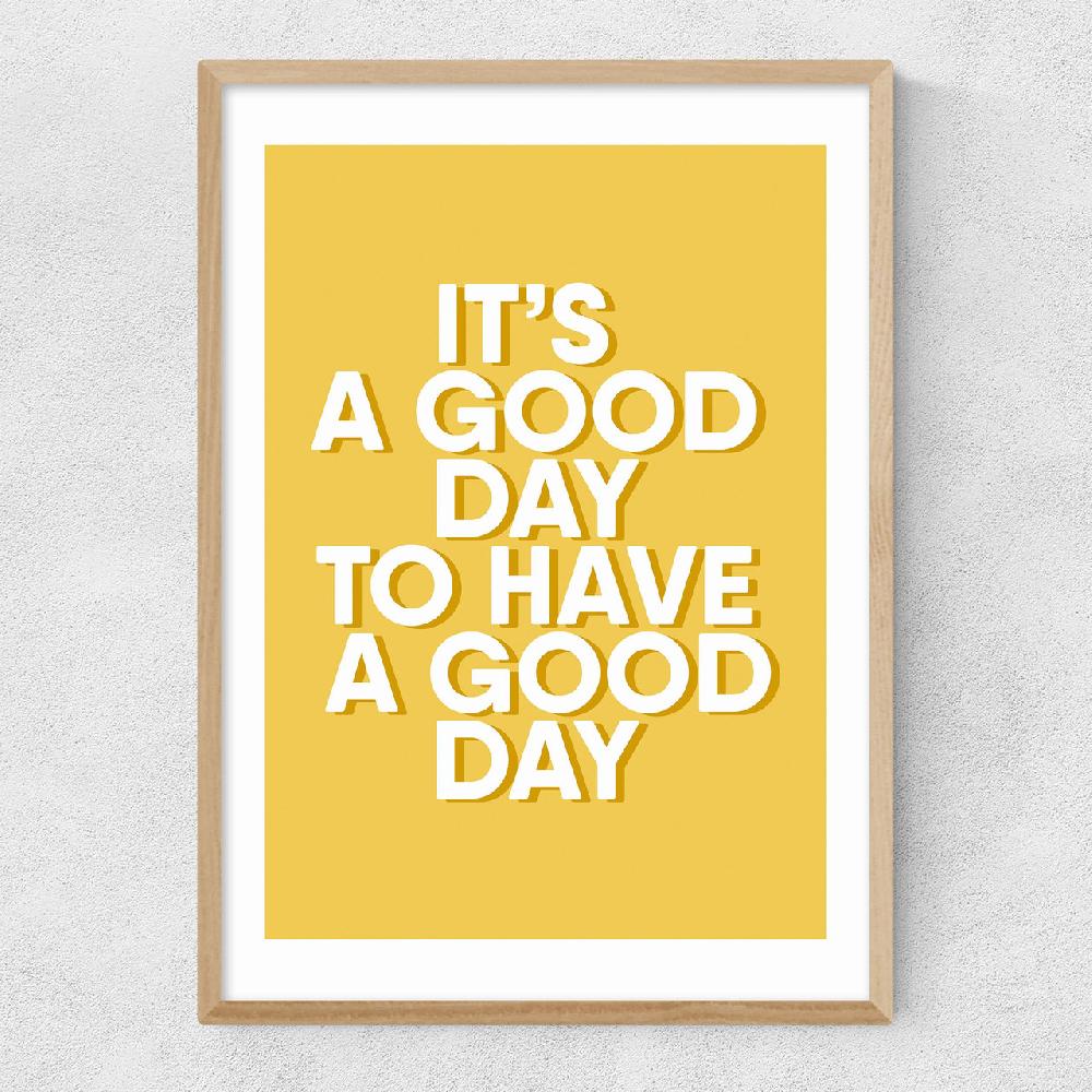 East End Prints It's A Good Day