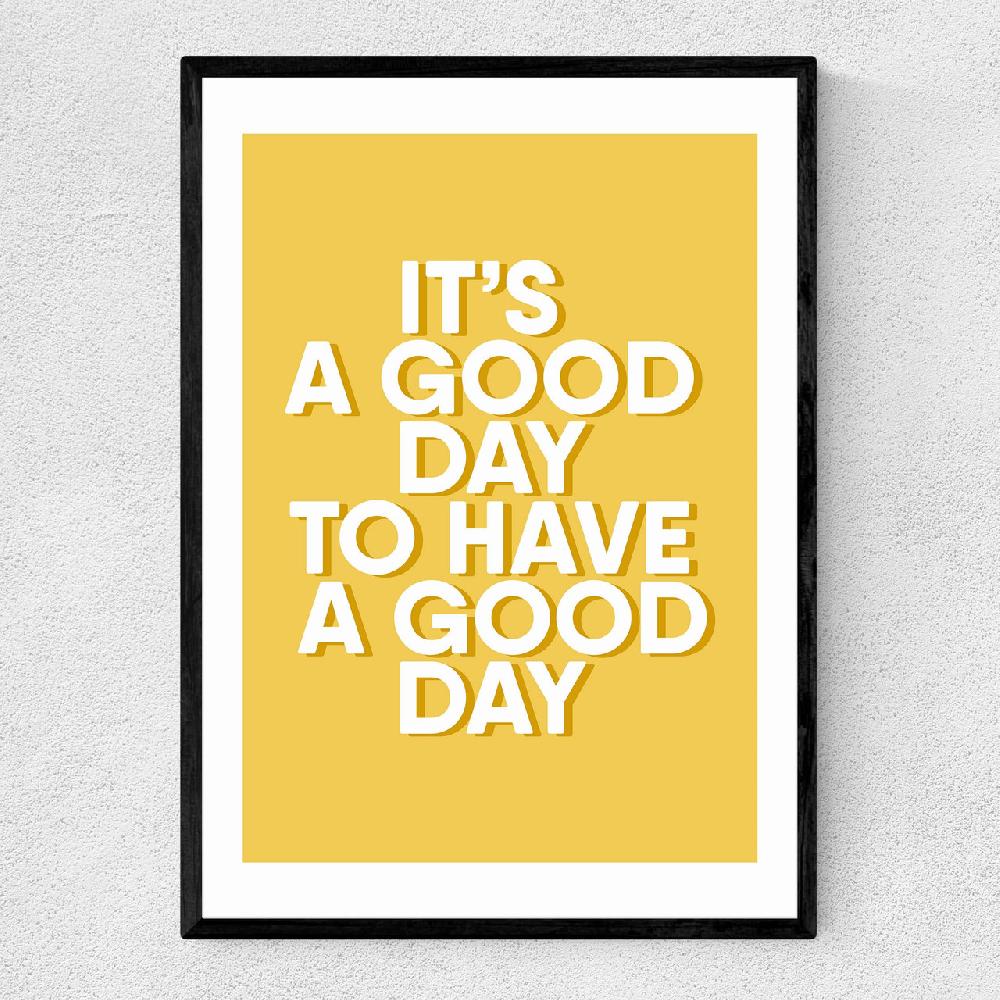 east end prints It's A Good Day