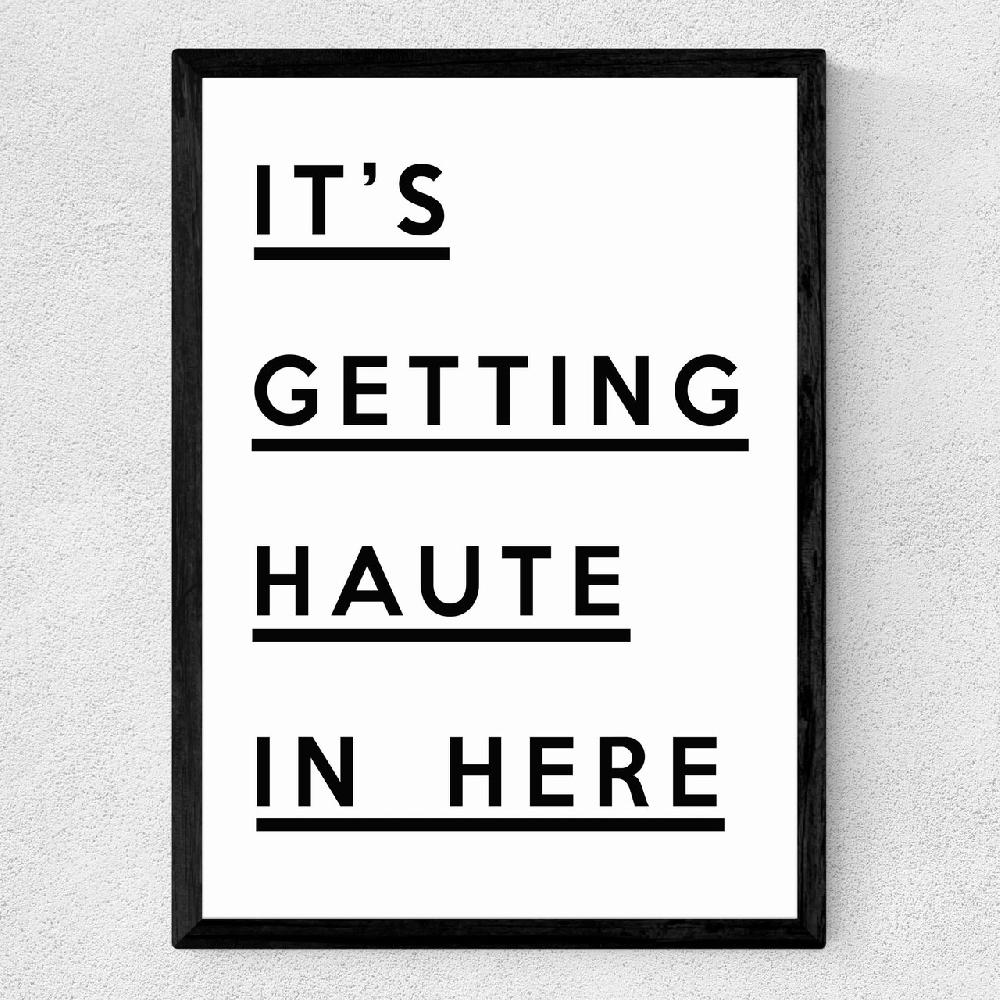 East End Prints It's Getting Haute In Here