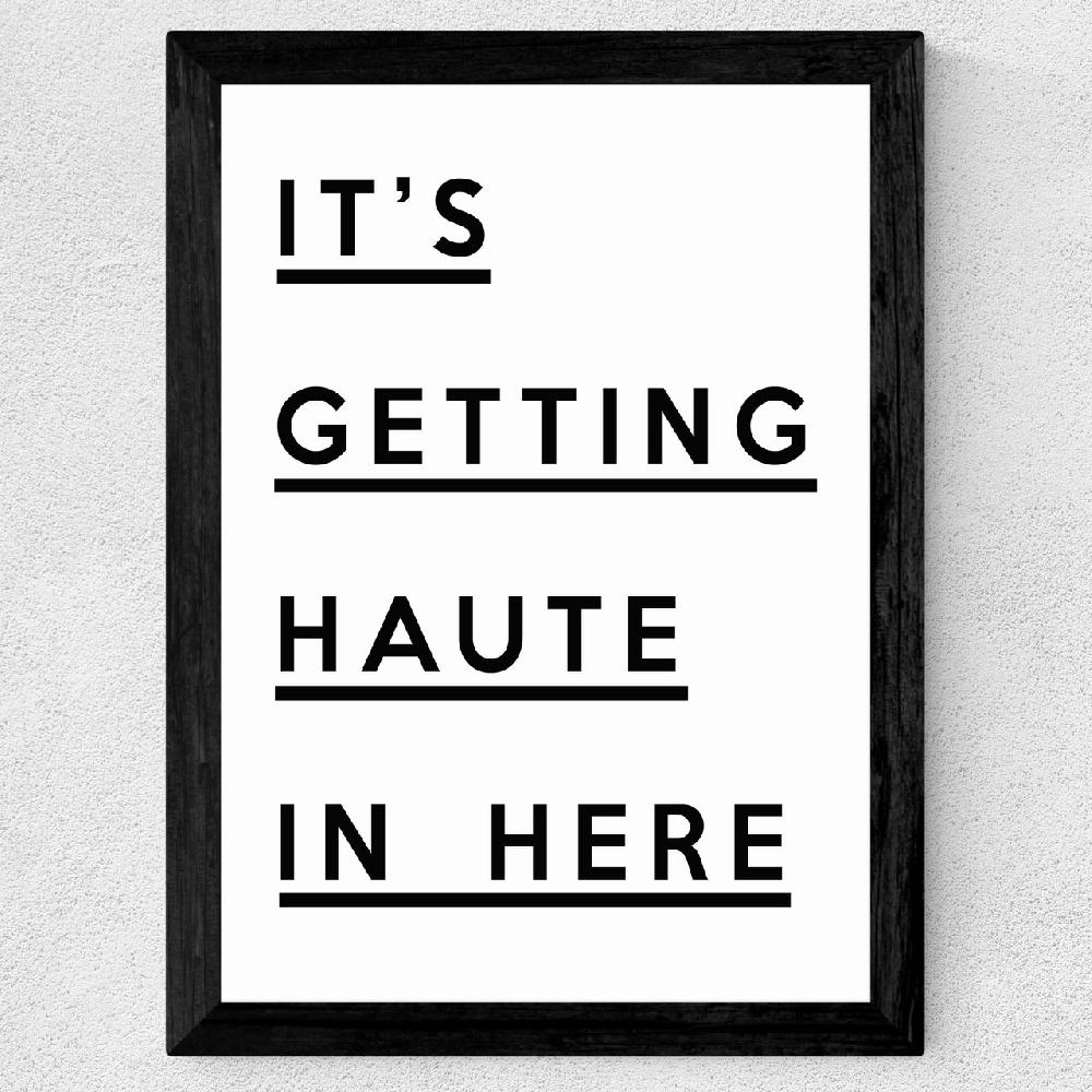 East End Prints It's Getting Haute In Here