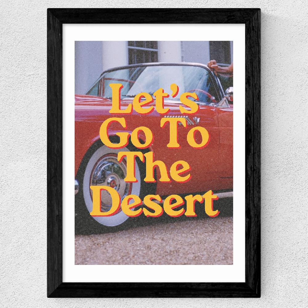 East End Prints Let's Go To The Desert