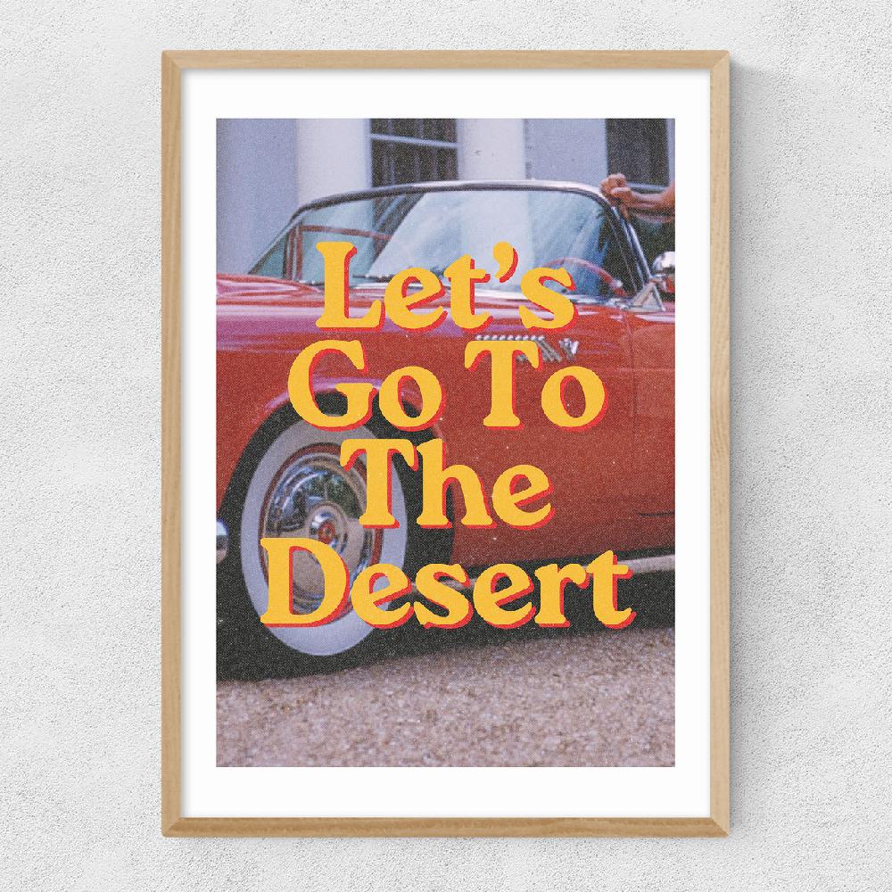 East End Prints Let's Go To The Desert