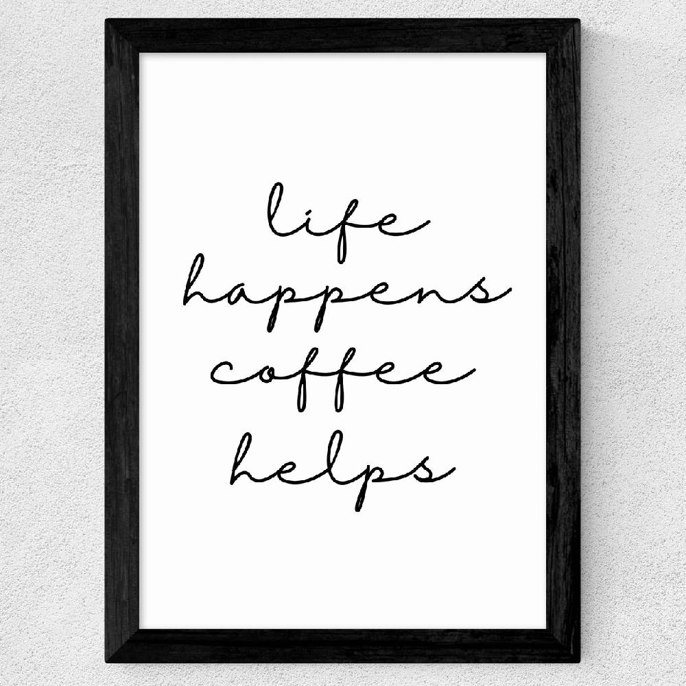 East End Prints Life Happens Coffee Helps