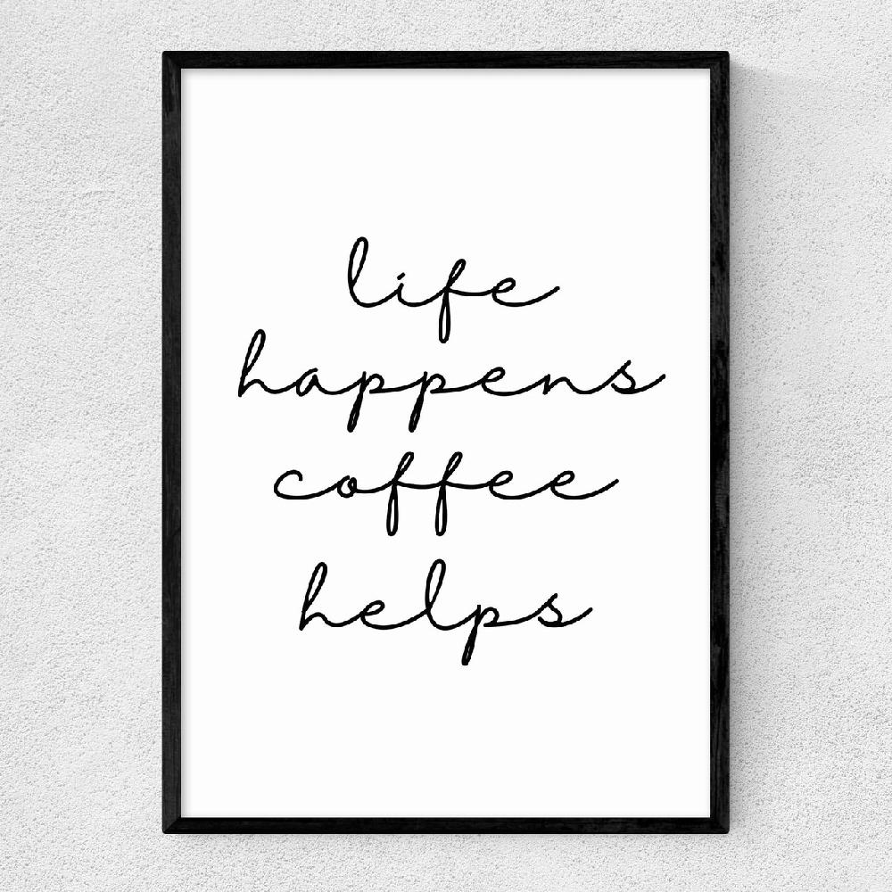 east end prints Life Happens Coffee Helps