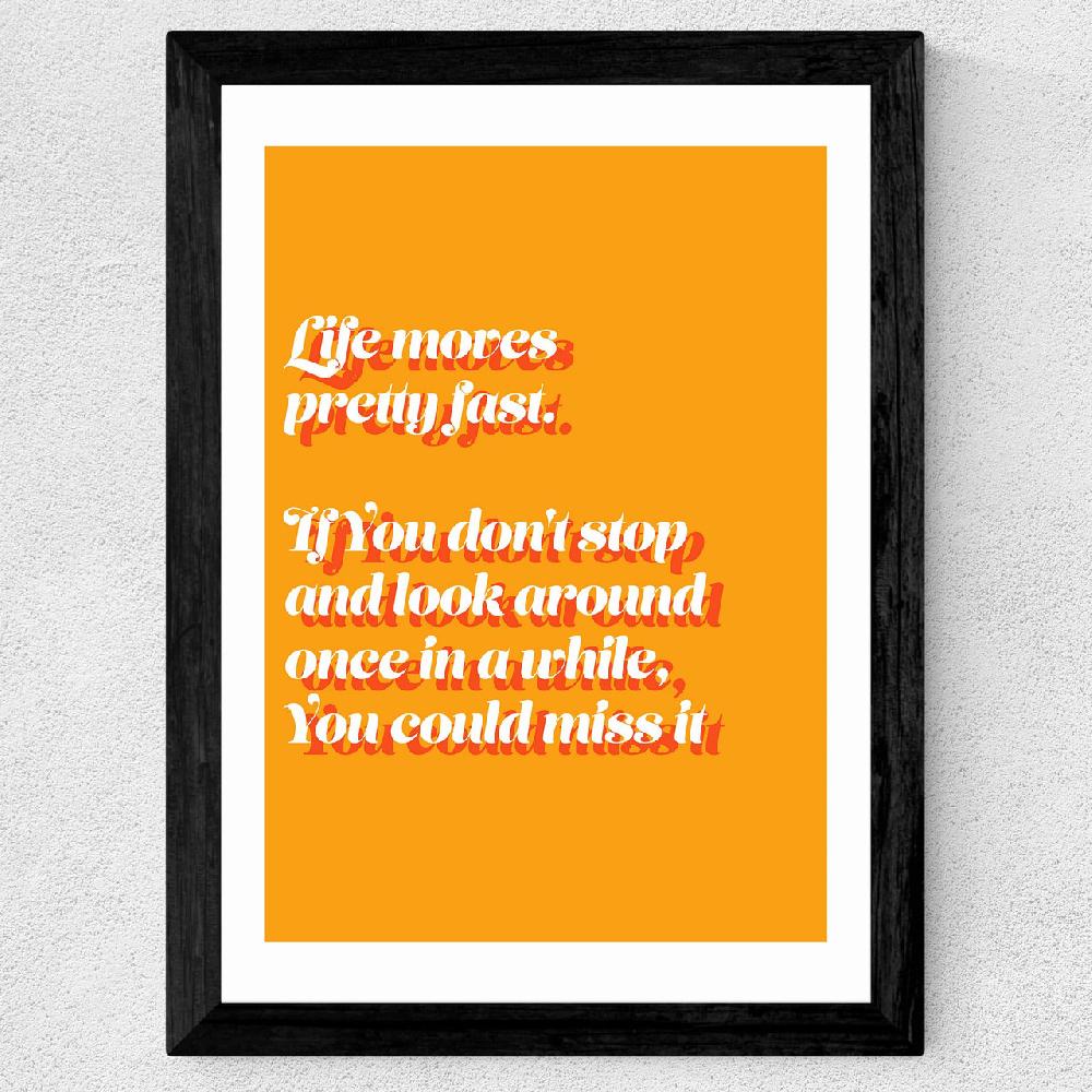 East End Prints Life Moves Pretty Fast