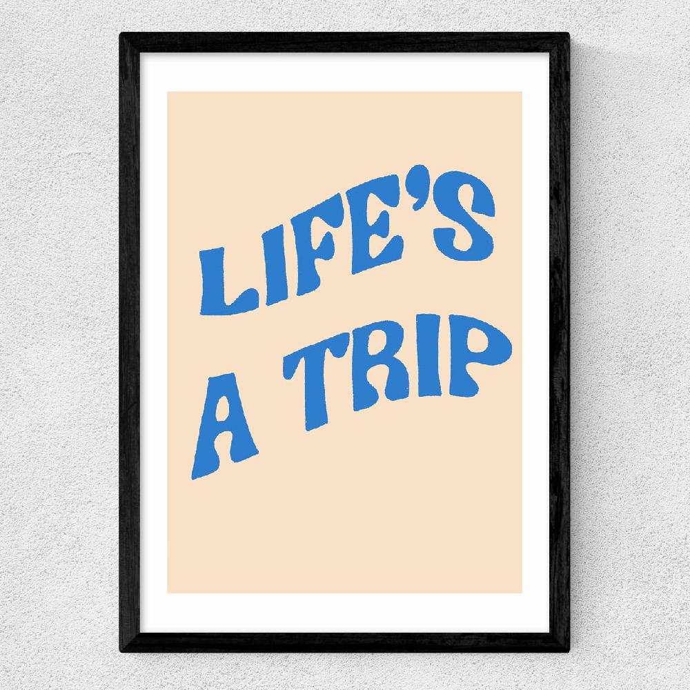 East End Prints Life's A Trip