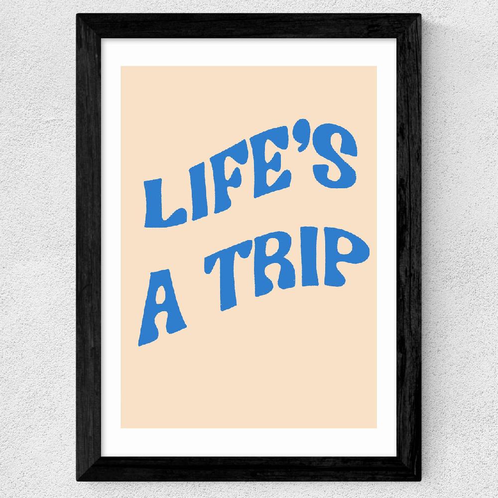 East End Prints Life's A Trip