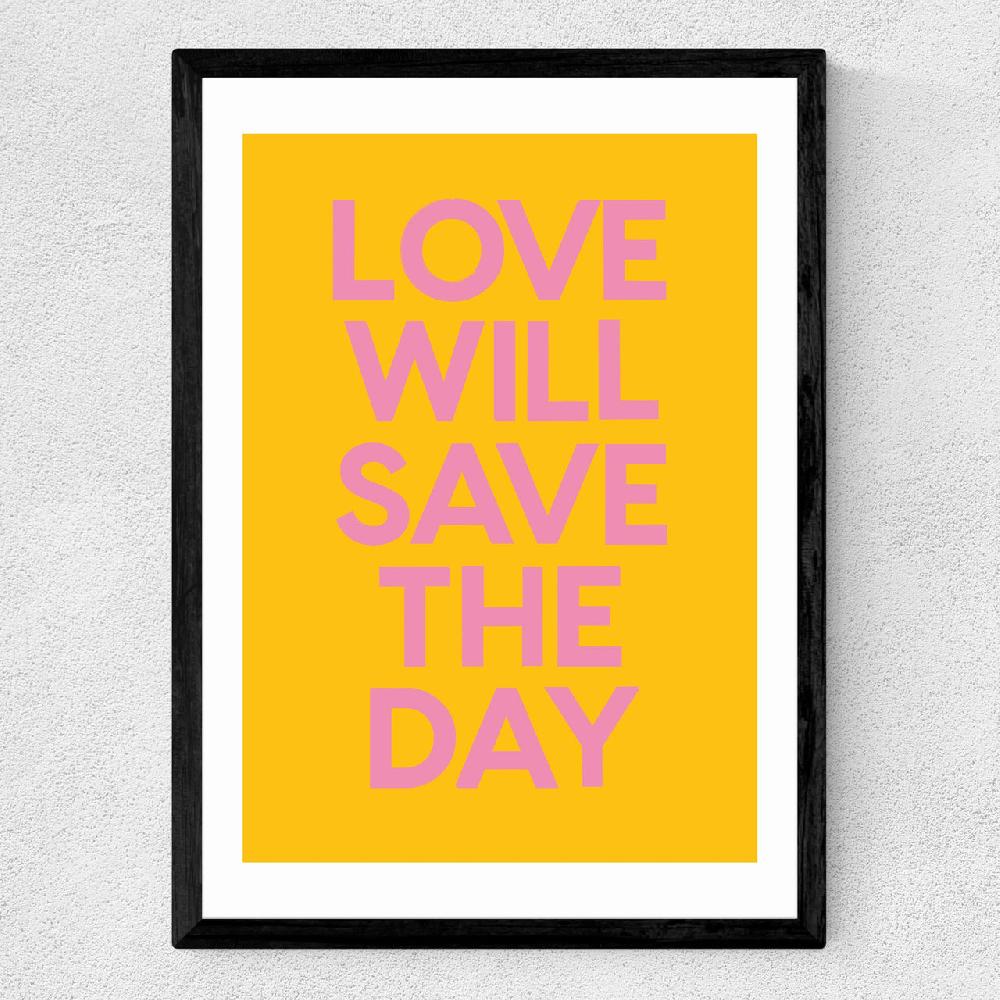 East End Prints Love Will Save The Day