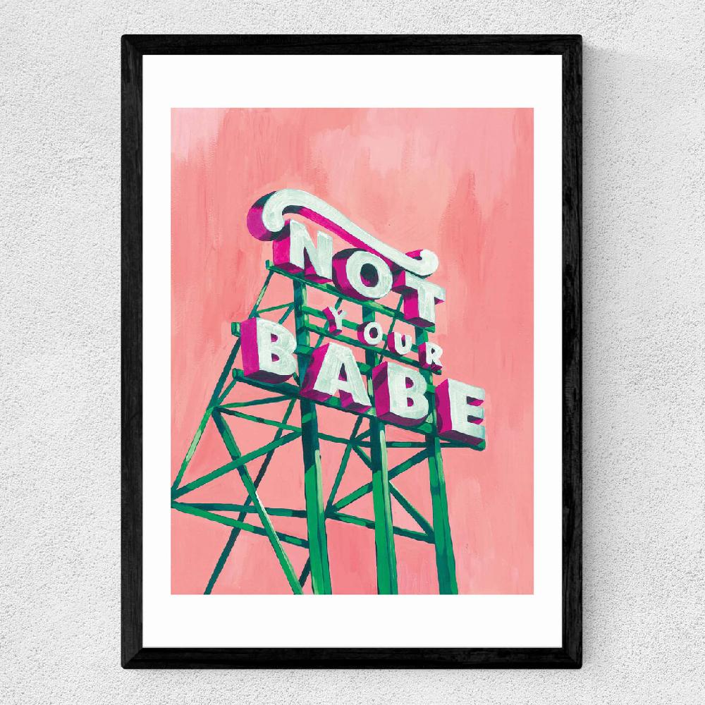 East End Prints Not Your Babe