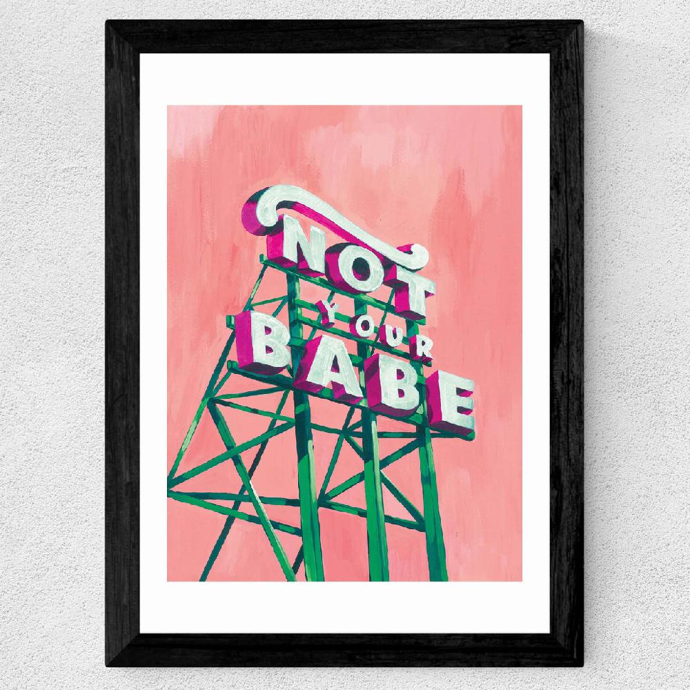 East End Prints Not Your Babe