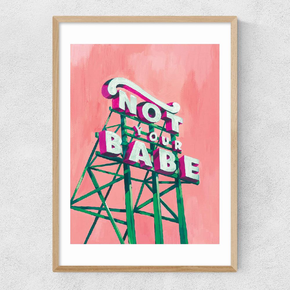 East End Prints Not Your Babe