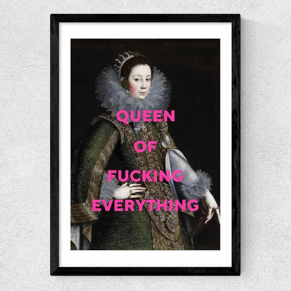 East End Prints Queen Of Fucking Everything