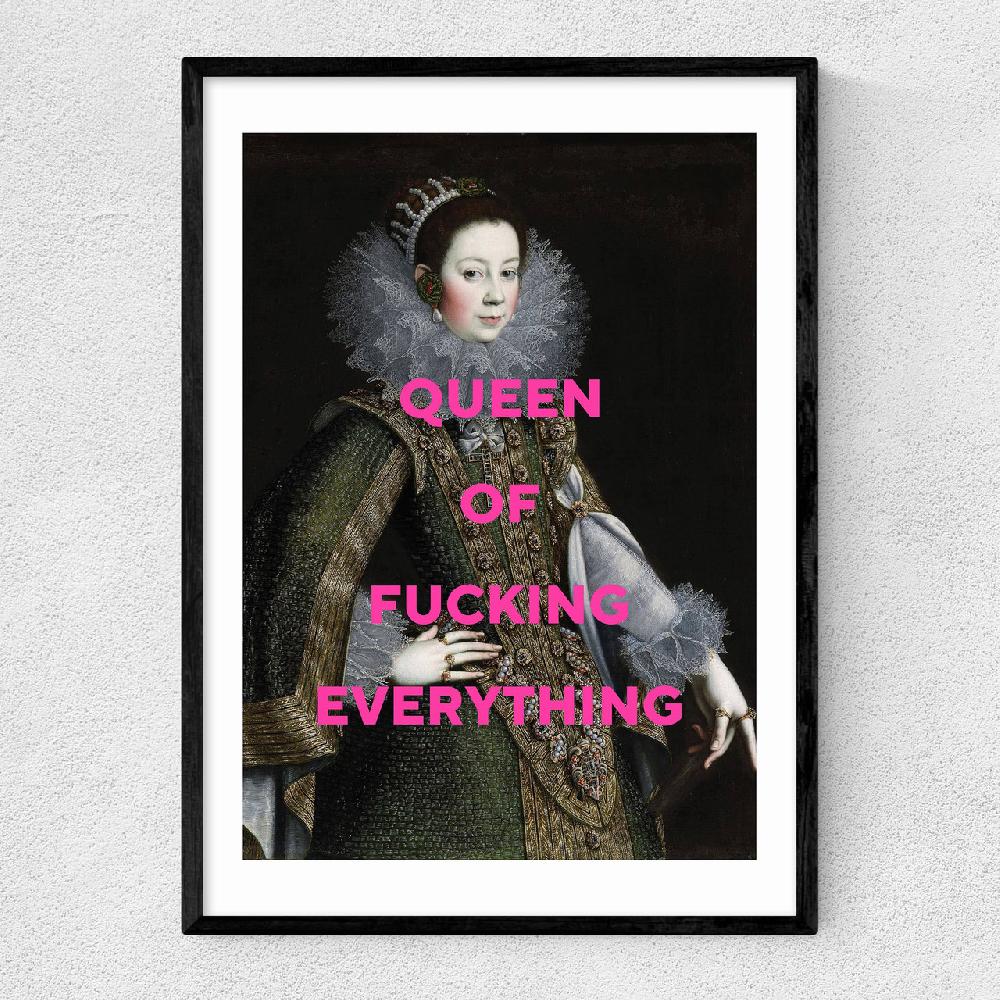 east end prints Queen Of Fucking Everything